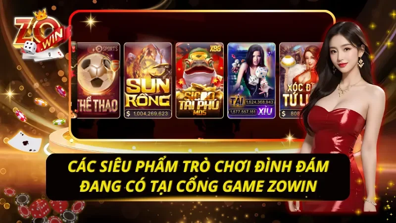 Các siêu phẩm trò chơi đình đám đang có tại cổng game ZOWIN