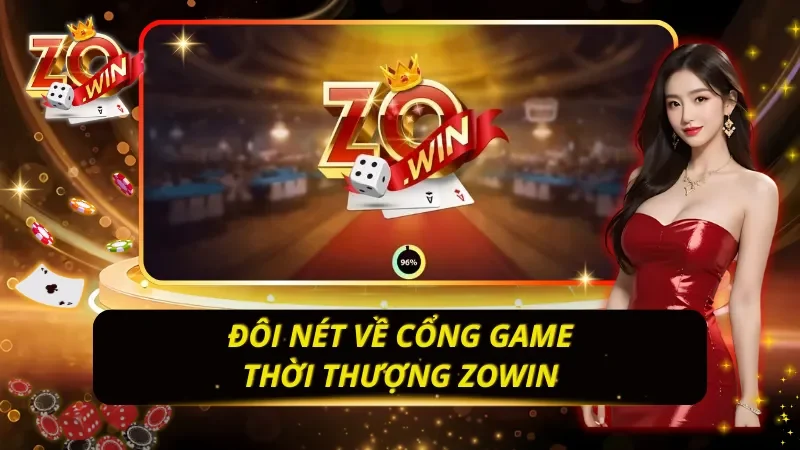 Đôi nét về cổng game thời thượng ZOWIN