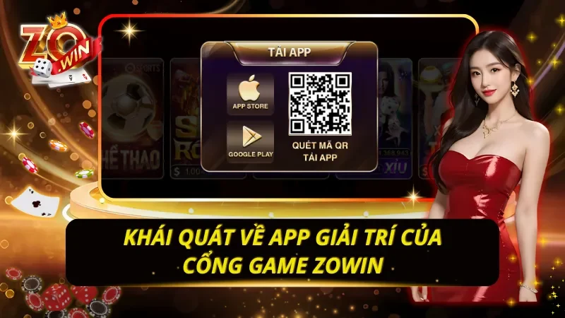 Khái quát về app giải trí của cổng game ZOWIN